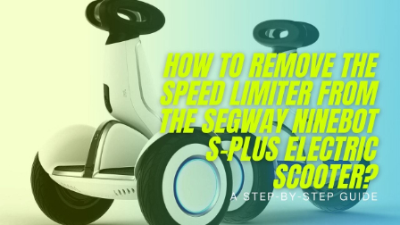 How to remove the speed limiter from the Segway Ninebot S-Plus electric scooter?
