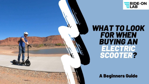 What to Look for When Buying an Electric Scooter? – Beginner’s Guide