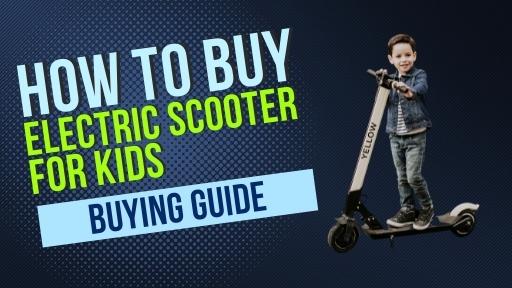 How to Buy an Electric Scooter for Kids?